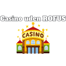 Casino Sider Uden ROFUS Din Guide til Spil uden Begrænsninger