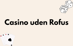 Bedste casino uden ROFUS Find din perfekte spilleside